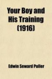 Produktbild: Your Boy and His Training; A Practical Treatise on Boy Training