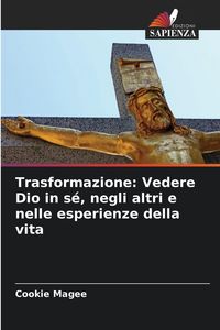 Produktbild: Trasformazione: Vedere Dio in s&eacute;, negli altri e nelle esperienze della vita