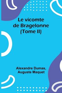 Produktbild: Le vicomte de Bragelonne (Tome II)