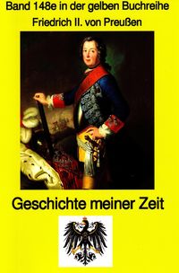 Produktbild: K&ouml;nig Friedrich II von Preu&szlig;en - Geschichte meiner Zeit