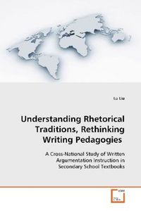 Produktbild: Understanding Rhetorical Traditions, Rethinking Writing Pedagogies