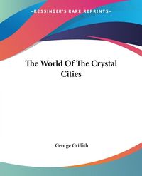 Produktbild: Griffith, G: World Of The Crystal Cities