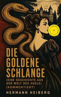 Produktbild: Die Goldene Schlange (Eine Geschichte aus der Welt des Adels) (Kommentiert)
