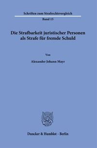 Bild vom Artikel Die Strafbarkeit juristischer Personen als Strafe für fremde Schuld. vom Autor Alexander Johann Mayr