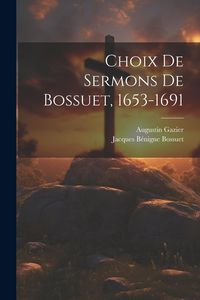 Produktbild: Choix De Sermons De Bossuet, 1653-1691