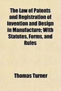 Produktbild: The Law of Patents and Registration of Invention and Design in Manufacture; With Statutes, Forms, and Rules