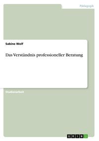 Produktbild: Das Verst&auml;ndnis professioneller Beratung