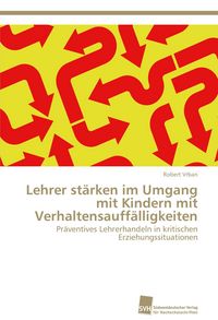 Produktbild: Lehrer st&auml;rken im Umgang mit Kindern mit Verhaltensauff&auml;lligkeiten