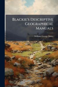 Produktbild: Blackie's Descriptive Geographical Manuals