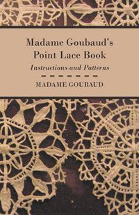 Produktbild: Madame Goubaud's Point Lace Book - Instructions and Patterns