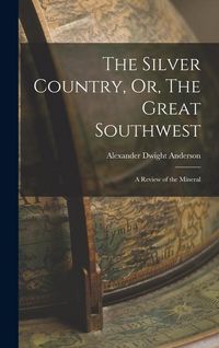Produktbild: The Silver Country, Or, The Great Southwest