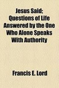 Produktbild: Jesus Said; Questions of Life Answered by the One Who Alone Speaks with Authority