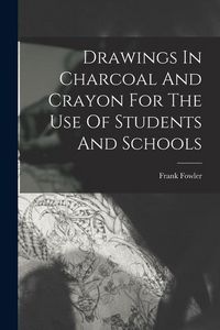 Produktbild: Drawings In Charcoal And Crayon For The Use Of Students And Schools