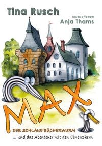 Produktbild: Max, der schlaue B&uuml;cherwurm ... und das Abenteuer mit den Einbrechern
