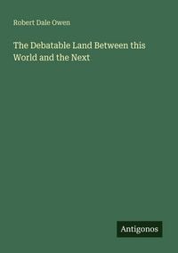 Produktbild: The Debatable Land Between this World and the Next