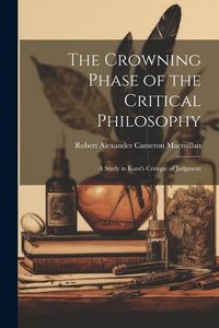 Produktbild: The Crowning Phase of the Critical Philosophy: A Study in Kant's Critique of Judgment