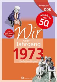 Bild vom Artikel Aufgewachsen in der DDR - Wir vom Jahrgang 1973 - Kindheit und Jugend: 50. Geburtstag vom Autor Dana Giese