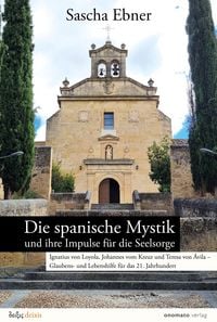 Produktbild: Die spanische Mystik und ihre Impulse f&uuml;r die Seelsorge