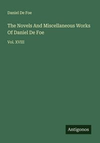 Produktbild: The Novels And Miscellaneous Works Of Daniel De Foe