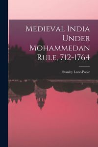 Produktbild: Medieval India Under Mohammedan Rule, 712-1764