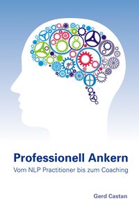 Produktbild: Professionell Ankern - vom NLP-Practitioner bis zum Coaching