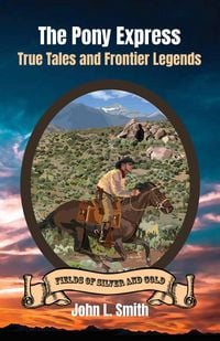 Produktbild: The Pony Express: True Tales and Frontier Legends