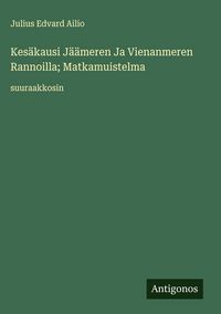 Produktbild: Kes&auml;kausi J&auml;&auml;meren Ja Vienanmeren Rannoilla; Matkamuistelma