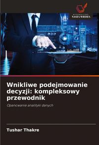Produktbild: Wnikliwe podejmowanie decyzji: kompleksowy przewodnik