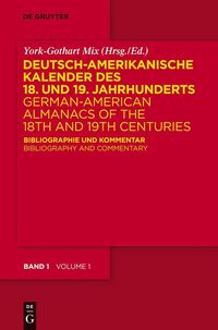 Produktbild: Deutsch-amerikanische Kalender des 18. und 19. Jahrhunderts / German-American Almanacs of the 18th and 19th Centuries