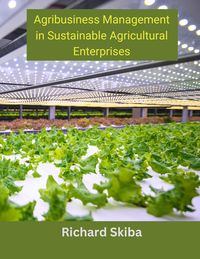 Produktbild: Agribusiness Management in Sustainable Agricultural Enterprises