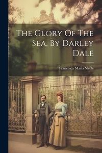 Produktbild: The Glory Of The Sea, By Darley Dale