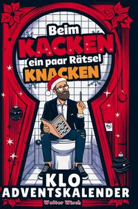 Produktbild: Beim Kacken ein paar R&auml;tsel knacken - Der Klo Adventskalender f&uuml;r M&auml;nner