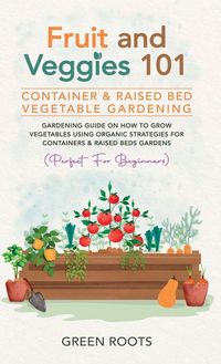 Produktbild: Fruit and Veggies 101 - Container & Raised Beds Vegetable Garden