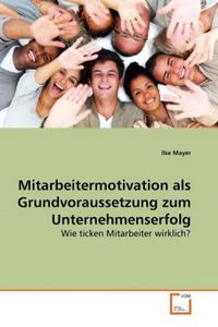 Produktbild: Mayer, I: Mitarbeitermotivation als Grundvoraussetzung zum U