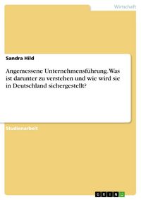 Produktbild: Angemessene Unternehmensf&uuml;hrung. Was ist darunter zu verstehen und wie wird sie in Deutschland sichergestellt?