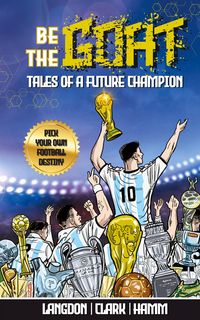 Produktbild: Be The G.O.A.T. - A Pick Your Own Football Destiny Story