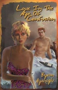 Produktbild: Ayanoglu, B: Love in the Age of Confusion
