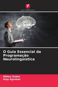 Produktbild: O Guia Essencial da Programa&ccedil;&atilde;o Neuroling&uuml;&iacute;stica