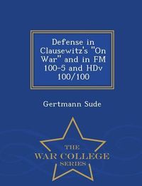 Produktbild: Defense in Clausewitz's on War and in FM 100-5 and Hdv 100/100 - War College Series