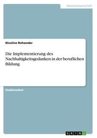 Produktbild: Die Implementierung des Nachhaltigkeitsgedanken in der beruflichen Bildung