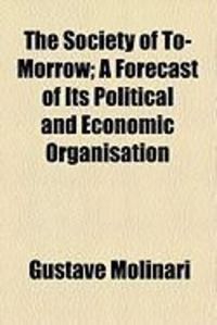 Produktbild: The Society of To-Morrow; A Forecast of Its Political and Economic Organisation