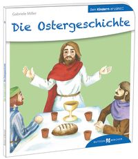 Bild vom Artikel Die Ostergeschichte den Kindern erzählt vom Autor Gabriele Miller
