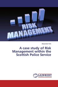 Produktbild: A case study of Risk Management within the Scottish Police Service
