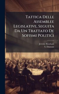 Produktbild: Tattica Delle Assemblee Legislative, Seguita Da Un Trattato De Sofismi Politici