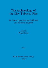 Produktbild: The Archaeology of the Clay Tobacco Pipe IX, Part i