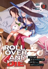 Produktbild: Roll Over and Die: I Will Fight for an Ordinary Life with My Love and Cursed Sword! (Light Novel) Vol. 2
