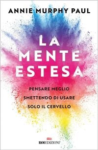 Produktbild: La mente estesa. Pensare meglio smettendo di usare solo il cervello