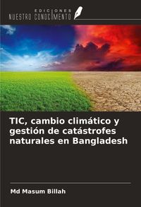 Produktbild: TIC, cambio clim&aacute;tico y gesti&oacute;n de cat&aacute;strofes naturales en Bangladesh