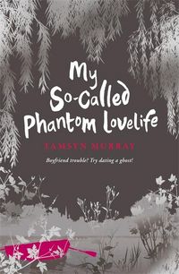 Produktbild: Murray, T: My So-Called Phantom Lovelife
