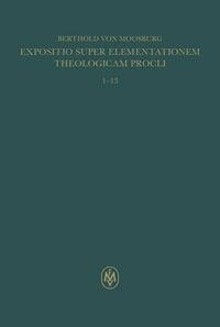 Produktbild: Expositio super Elementationem theologicam Procli. Propositiones 1-13